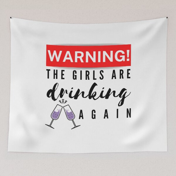 Item preview, Warning The Girls Are Drinking Again designed and sold by Vibing-Right.