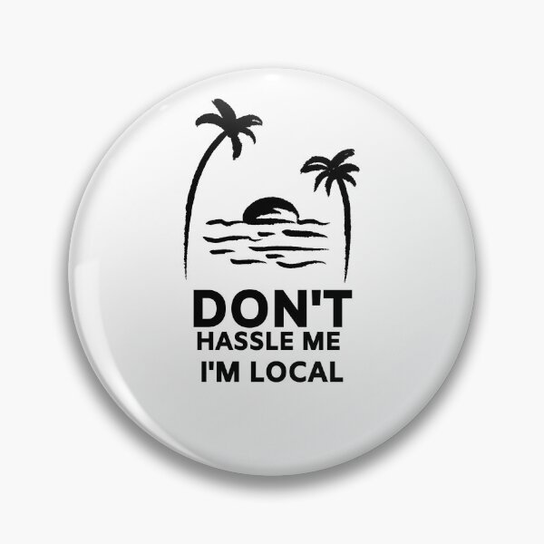 Item preview, Don't Hassle Me I'm Local designed and sold by tarkaittisak.