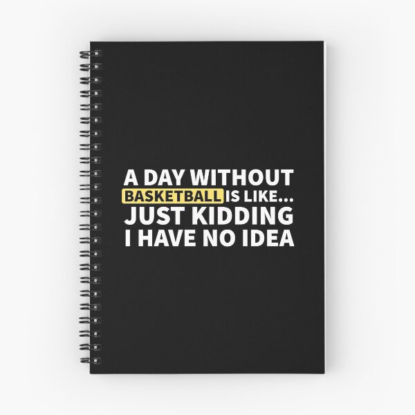 Item preview, A Day Without Basketball Is Like... Just Kidding I Have No Idea designed and sold by Express YRSLF.
