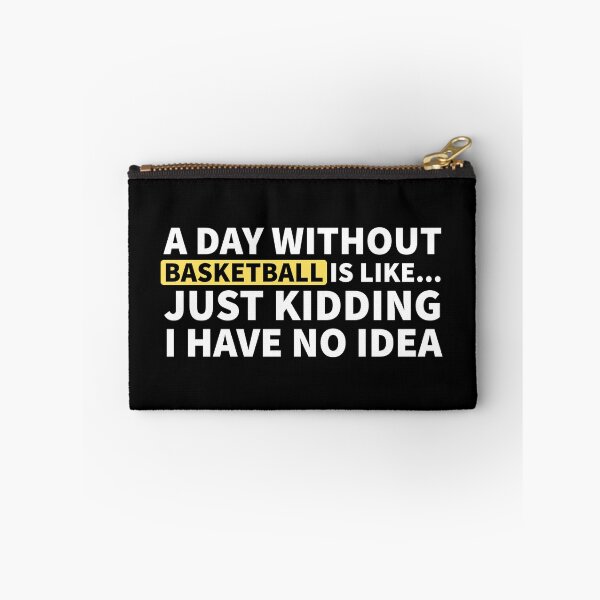 Item preview, A Day Without Basketball Is Like... Just Kidding I Have No Idea designed and sold by Express YRSLF.