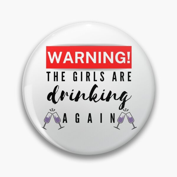 Item preview,  Warning The Girls Are Drinking Again designed and sold by Vibing-Right.