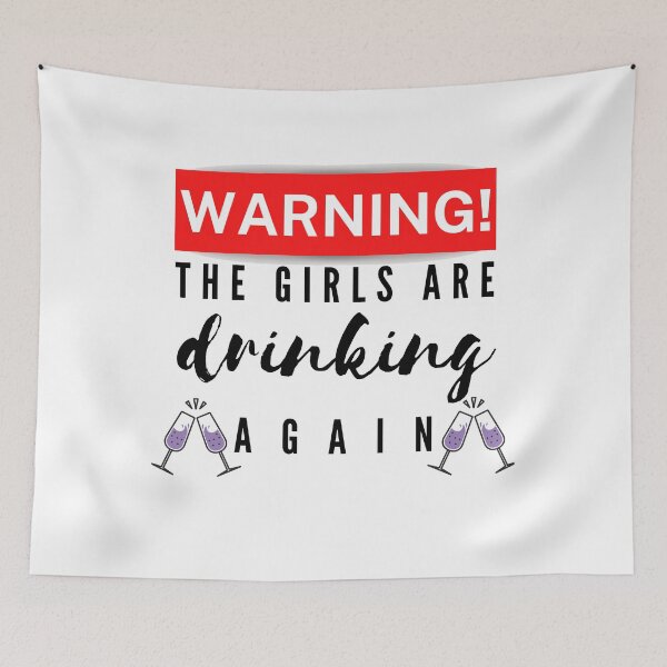 Item preview,  Warning The Girls Are Drinking Again designed and sold by Vibing-Right.