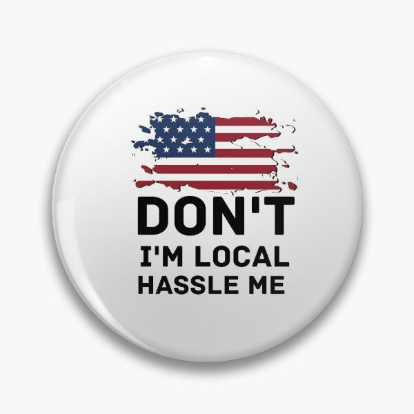 Item preview, Don't Hassle Me I'm Local designed and sold by tarkaittisak.