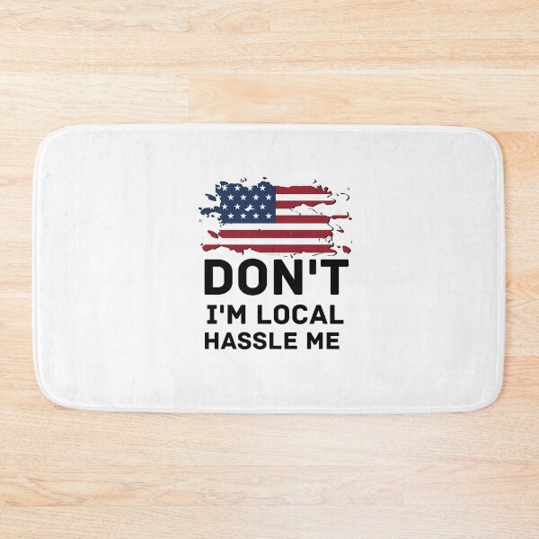 Item preview, Don't Hassle Me I'm Local designed and sold by tarkaittisak.