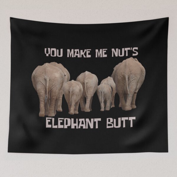 Item preview, You Make Me Nut's - Diseño de trasero de elefante designed and sold by Paula Helit.