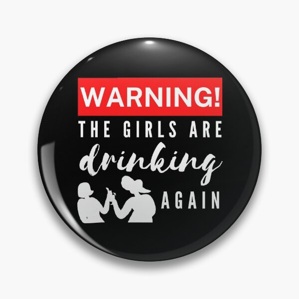 Item preview, Warning The Girls Are Drinking Again designed and sold by Vibing-Right.