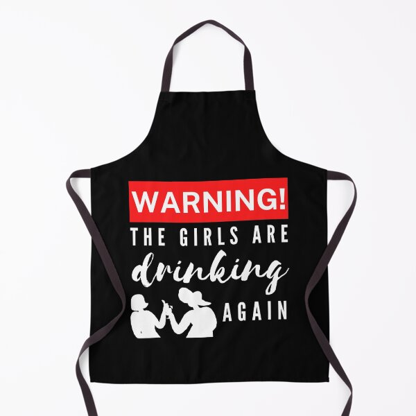 Item preview, Warning The Girls Are Drinking Again designed and sold by Vibing-Right.