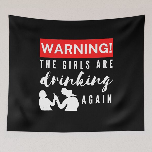 Item preview, Warning The Girls Are Drinking Again designed and sold by Vibing-Right.
