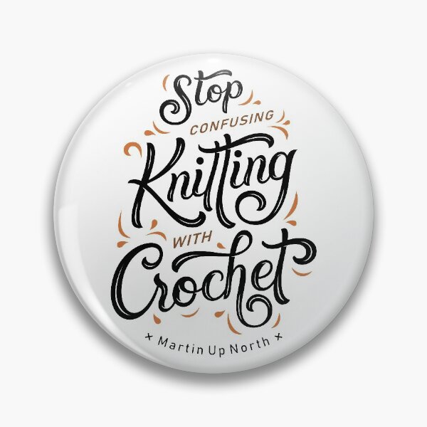 Item preview, Stop confusing knitting with crochet designed and sold by martin-up-north.
