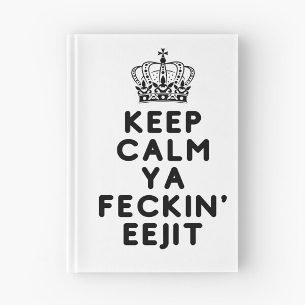 Item preview, Keep Calm Ya Feckin' Eejit designed and sold by red1one.
