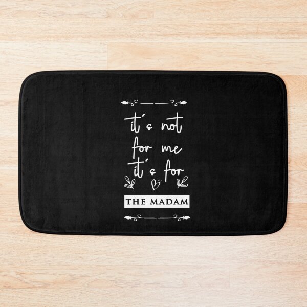Item preview, It's Not For Me It's For The Madam designed and sold by Brother's Clothing.