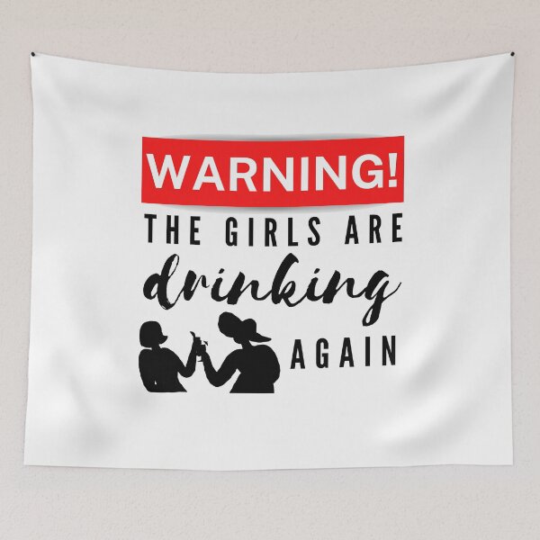 Item preview, Warning The Girls Are Drinking Again designed and sold by Vibing-Right.