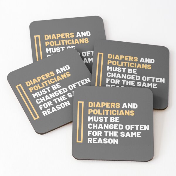 Item preview, Diapers and politicians must be changed designed and sold by daguilon.
