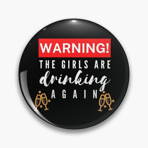Item preview, Warning The Girls Are Drinking Again designed and sold by Vibing-Right.