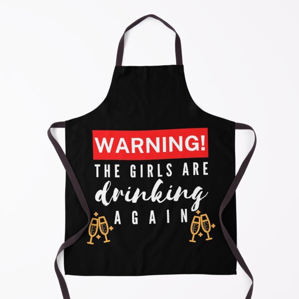 Item preview, Warning The Girls Are Drinking Again designed and sold by Vibing-Right.