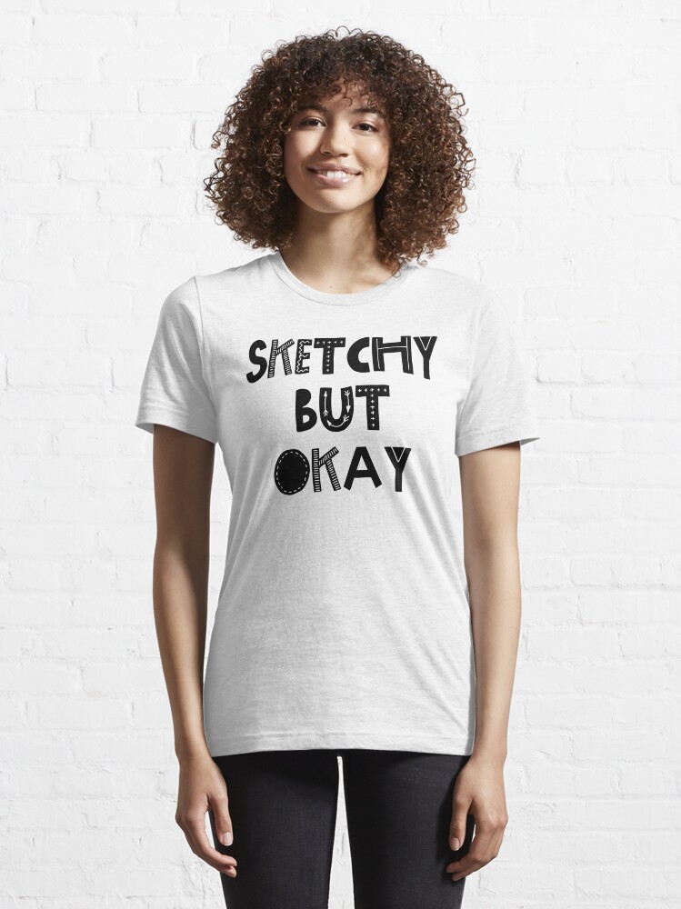 Alternate view of Sketchy but okay Essential T-Shirt