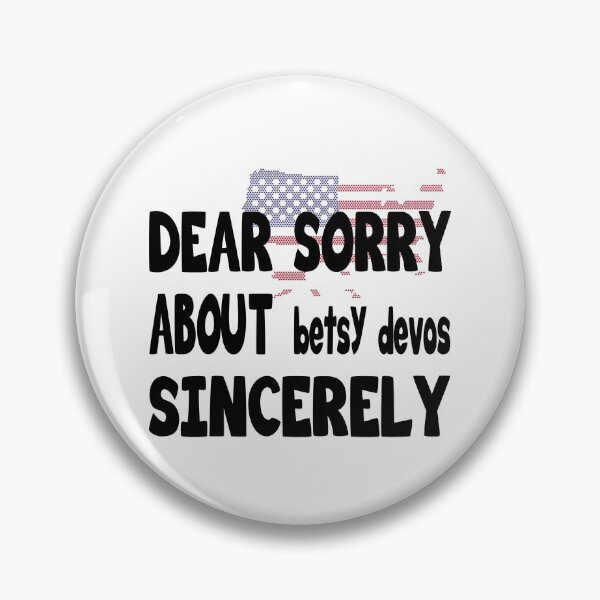 Item preview, Dear America sorry about betsy devos sincerely - Dear America sorry about betsy devos sincerely Michigan designed and sold by hmgrafi36.