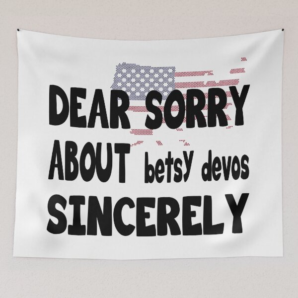 Item preview, Dear America sorry about betsy devos sincerely designed and sold by hmgrafi36.