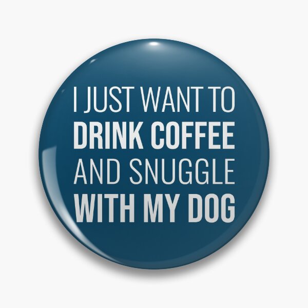 Item preview, I Just Want To Drink Coffee And Snuggle With My Dog designed and sold by Easy-Teezy.