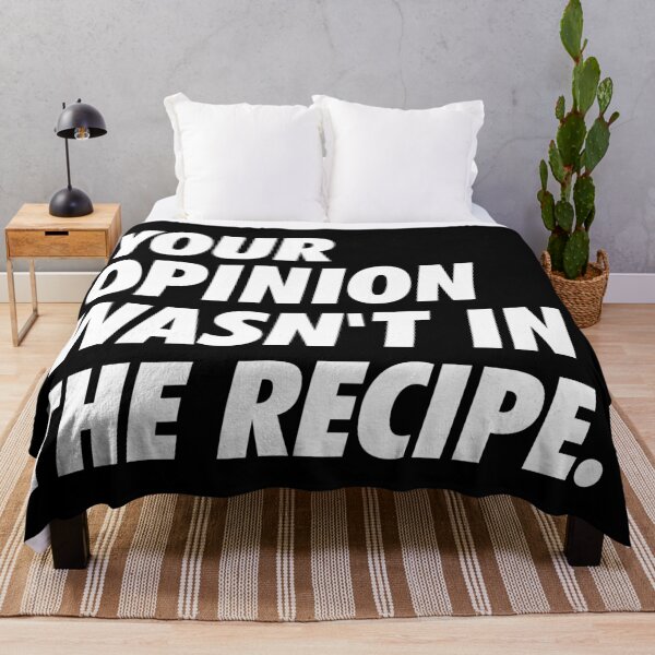 Item preview, Your Opinion Wasn't In The Recipe - Simple Text (White) designed and sold by NeoDhl.
