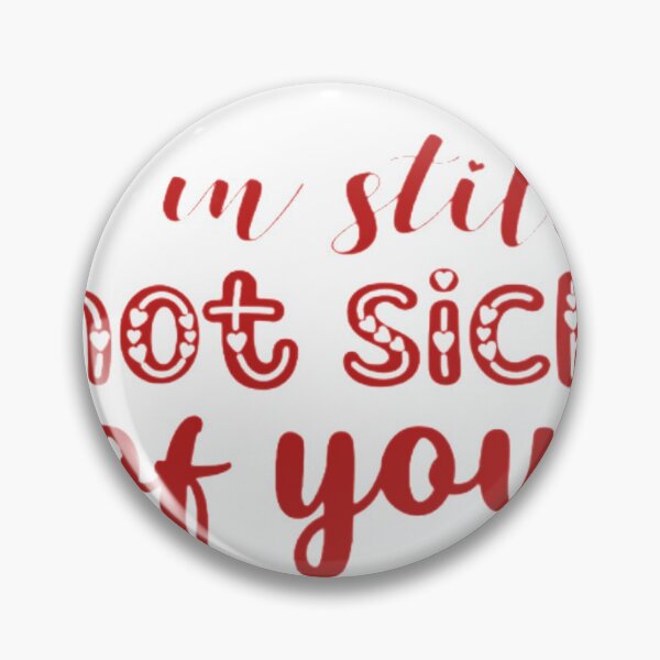 Item preview, I'M STILL NOT SICK OF YOU Valentine gift T-Shirt designed and sold by bigshoop.