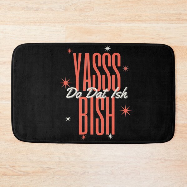 Item preview, Yasss Bish Do Dat Ish designed and sold by Fabuluss4Life.