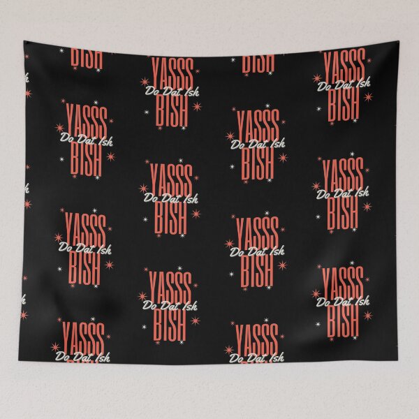 Item preview, Yasss Bish Do Dat Ish designed and sold by Fabuluss4Life.