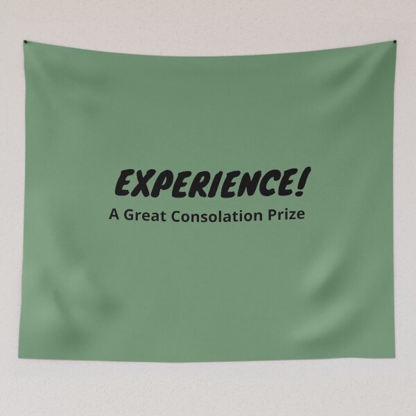 Item preview, Experience! A Great Consolation Prize designed and sold by Asymptotic.