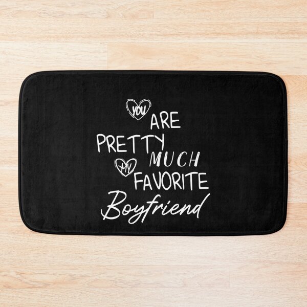 Item preview, YOU ARE PRETTY MUCH MY FAVORITE BOYFRIEND designed and sold by Heddar Badreddine.