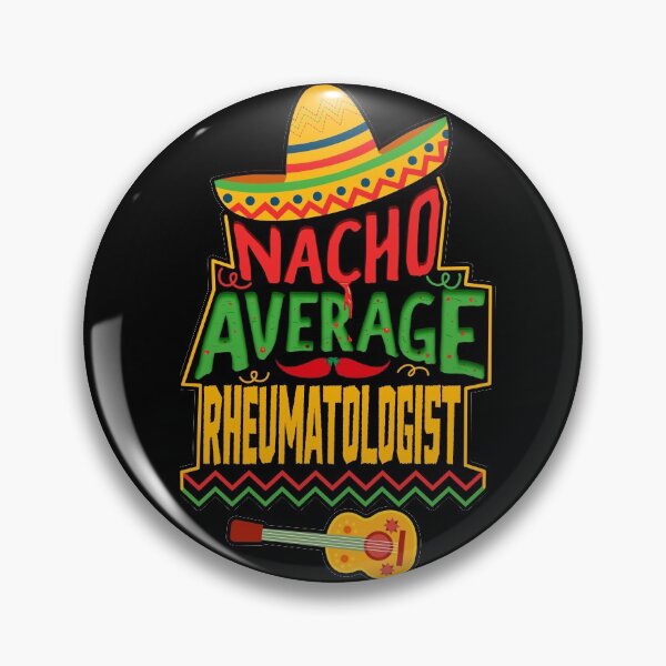 Item preview, Nacho Average Rheumatologist designed and sold by sakharoth.