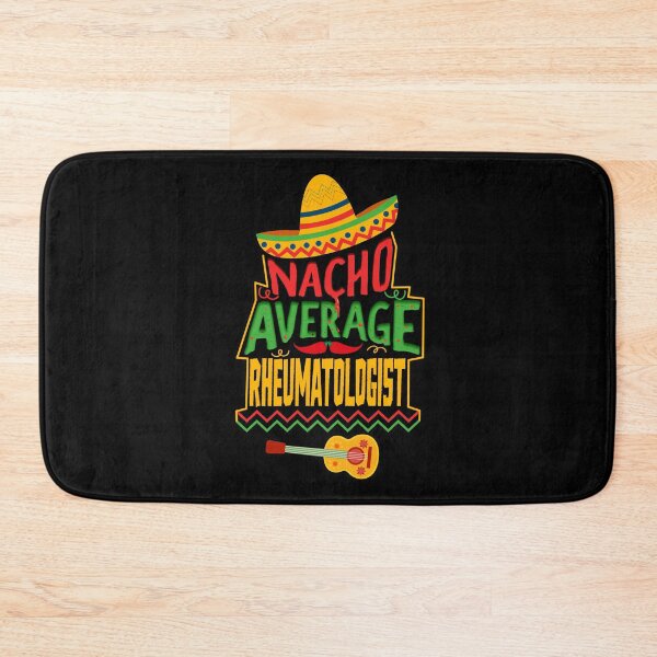 Item preview, Nacho Average Rheumatologist designed and sold by sakharoth.