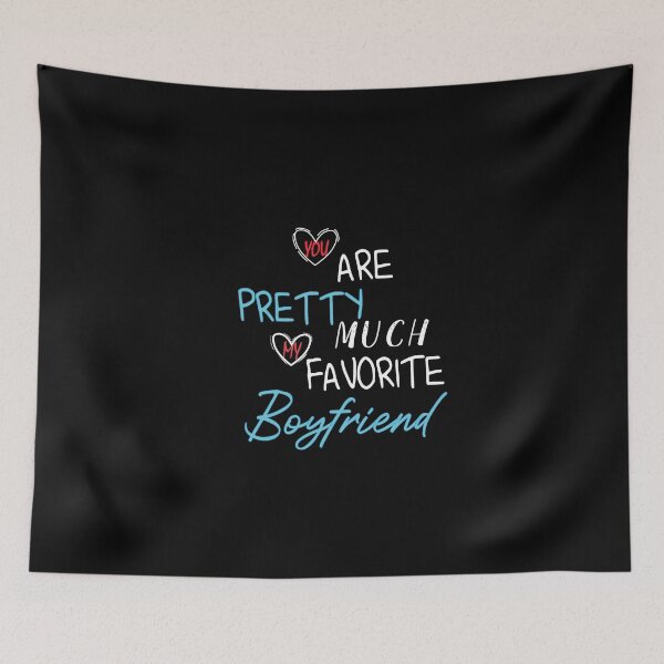 Item preview, YOU ARE PRETTY MUCH MY FAVORITE BOYFRIEND designed and sold by Heddar Badreddine.
