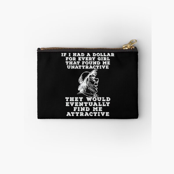 Item preview, If I Had A Dollar For Every Girl That Found Me Unattractive - Funny Design designed and sold by DerekJSmith.