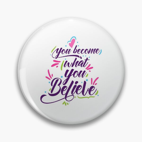 Item preview, You Become What You Believe designed and sold by Phorase.