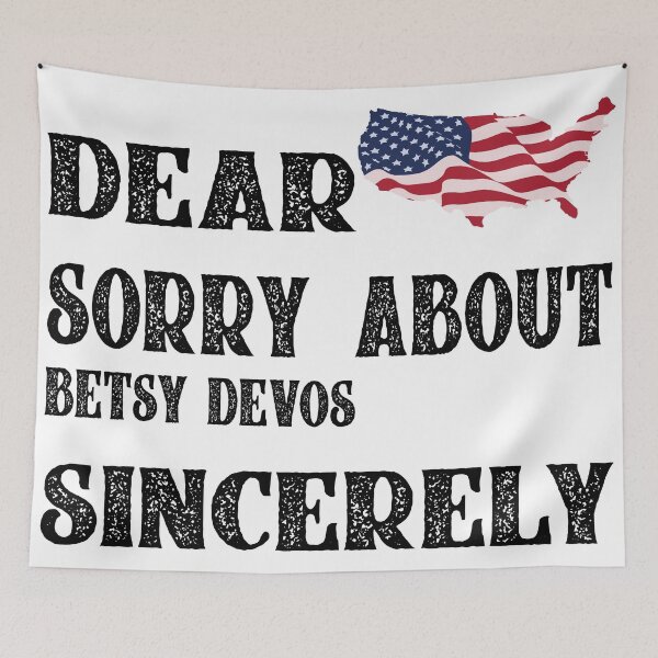 Item preview, Dear America Sorry About Betsy DeVos Sincerely Michigan  designed and sold by hmgrafi36.