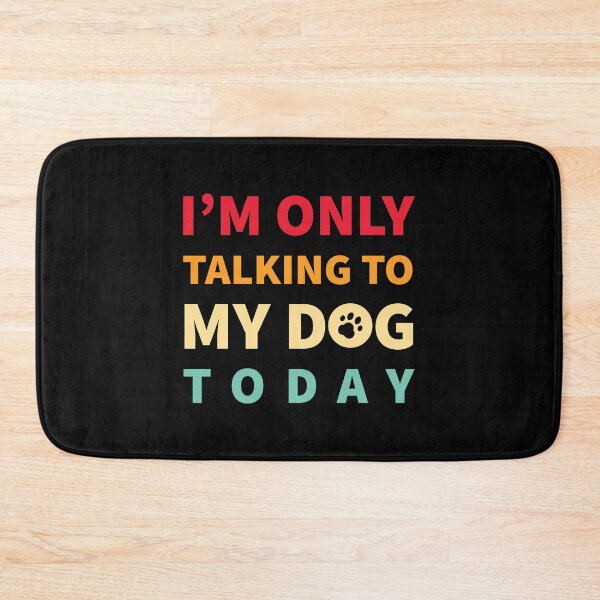 Item preview, Im Only Talking to My Dog Today - Funny Dog Lover designed and sold by AnyKitty.