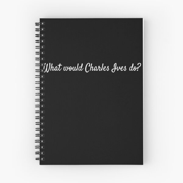 Item preview, What would Charles Ives do? designed and sold by lolquotes.