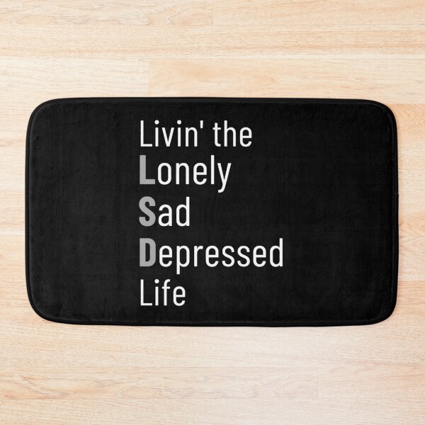 Item preview, Living The Lonely Sad Depressed Life LSD designed and sold by Legit Hooligan.