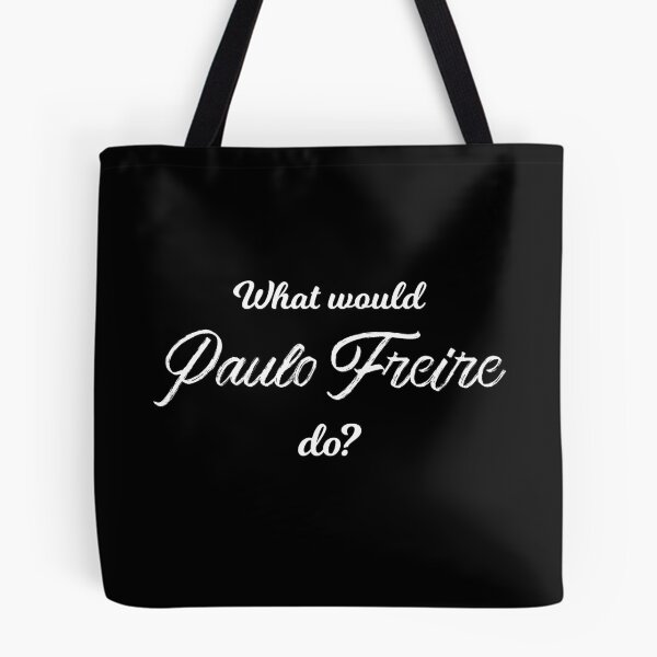 Item preview, What would Paulo Freire do? designed and sold by lolquotes.