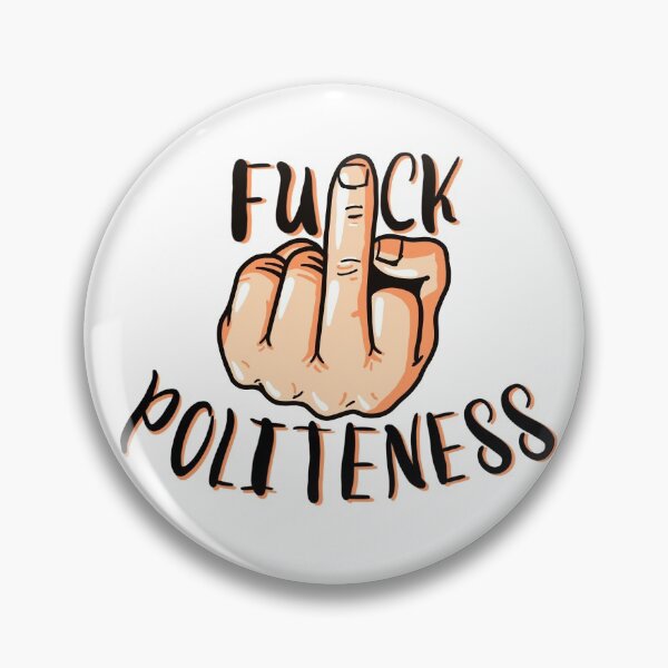 Item preview, F*ck Politeness  designed and sold by Charlotte1597.