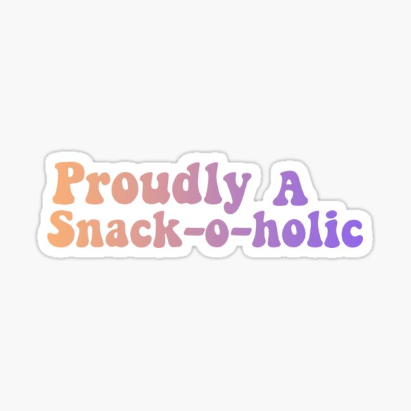 Item preview, Proudly a snack-o-holic designed and sold by ankiahla.