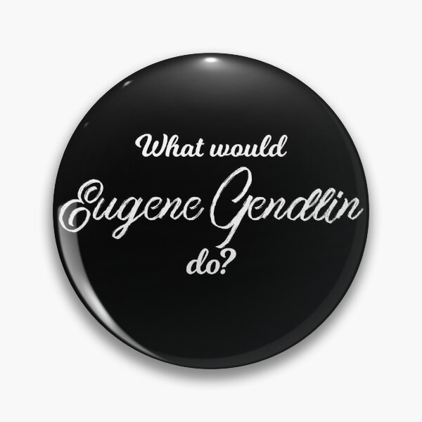 Item preview, What would Eugene Gendlin do? designed and sold by lolquotes.