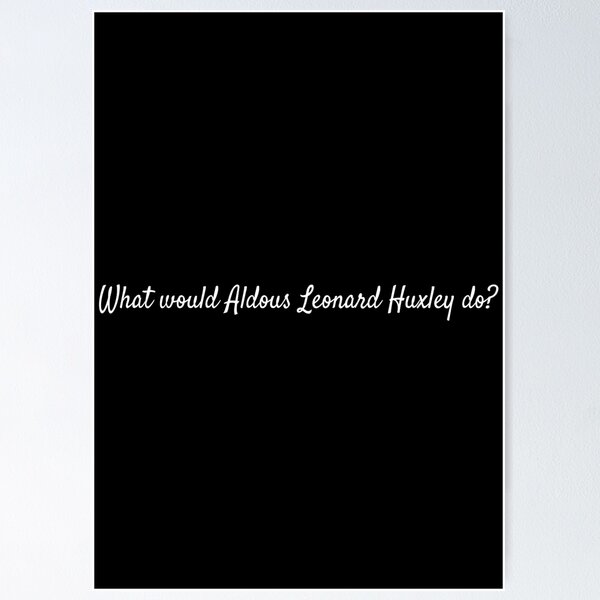 Item preview, What would Aldous Leonard Huxley do? designed and sold by lolquotes.