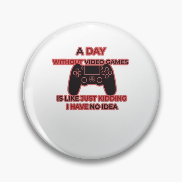 Item preview, A day  without video games is like just kidding i have no idea  designed and sold by Best T-shirt design.