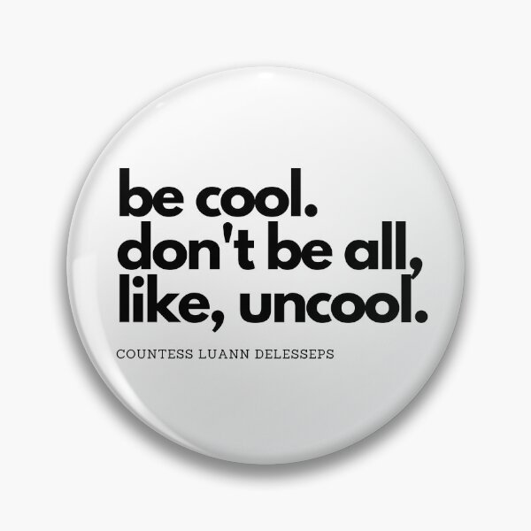 Item preview, be cool. don't be all, like, uncool. designed and sold by Lacy Sciple.
