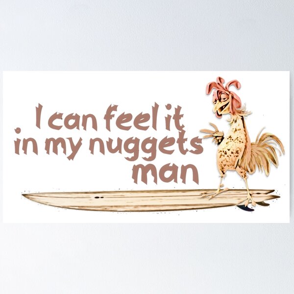 Item preview, "I can feel it in my nuggets man" Surfing Chicken Design designed and sold by Starback33.