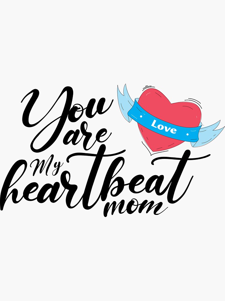 Mom Heartbeat Love