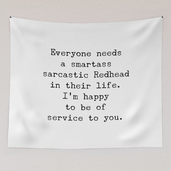 Item preview, EVERYONE NEEDS A SMARTASS SARCASTIC REDHEAD IN THEIR LIFE designed and sold by ThomasTrump.