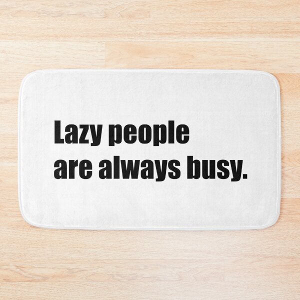 Item preview, Lazy people are always busy - Funny  designed and sold by lolalistic.