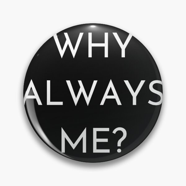 Item preview, Why always me designed and sold by ATB20.